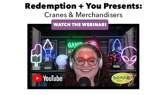 Redemption Plus You: Cranes & Merchandisers